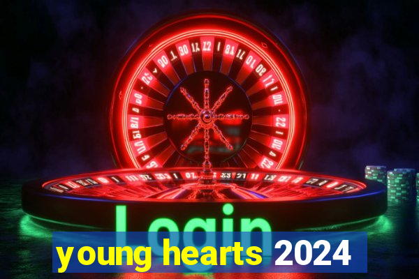 young hearts 2024
